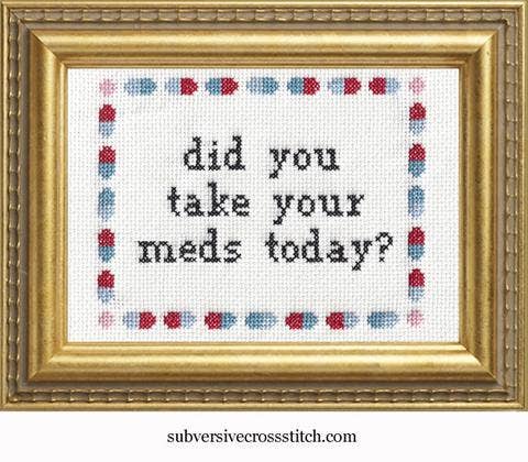 'Did you take your meds today?' cross stitch kit by Subversive Cross Stitch